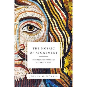 The Mosaic of Atonement - by  Joshua M McNall (Paperback) - 1 of 1