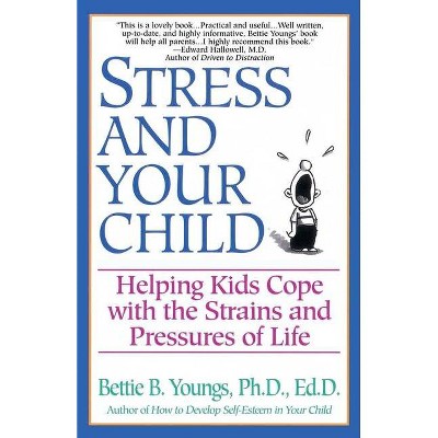 Stress and Your Child - by  Bettie B Youngs & Betty Youngs (Paperback)