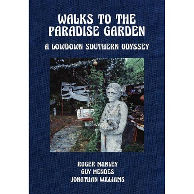 Walks to the Paradise Garden: A Lowdown Southern Odyssey - by  Phillip March Jones (Hardcover)