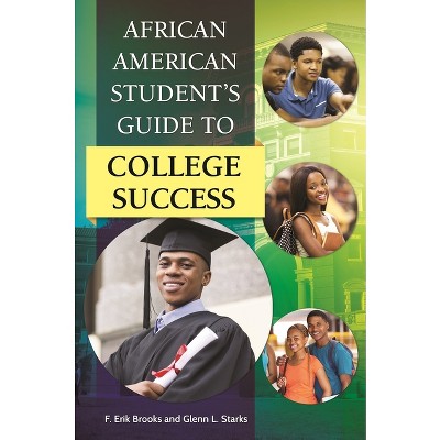 African American Student's Guide to College Success - by  F Brooks & Glenn Starks (Hardcover)