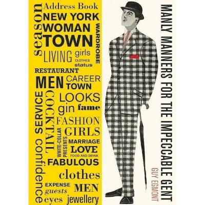 Manly Manners for the Impeccable Gent - by  Guy Egmont (Hardcover)