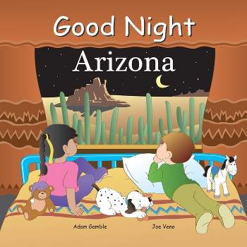 Good Night Arizona - (Good Night Our World) by  Adam Gamble (Board Book)