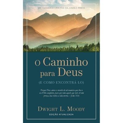 O Caminho para Deus - by  Dwight L Moody (Paperback)