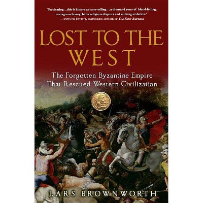 Lost to the West - by  Lars Brownworth (Paperback)