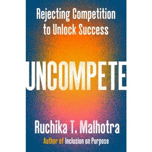 Uncompete - by  Ruchika T Malhotra (Hardcover) - 1 of 1
