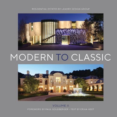 Modern to Classic II - by  Richard Landry & Paul Goldberger & Erika Heet (Hardcover)