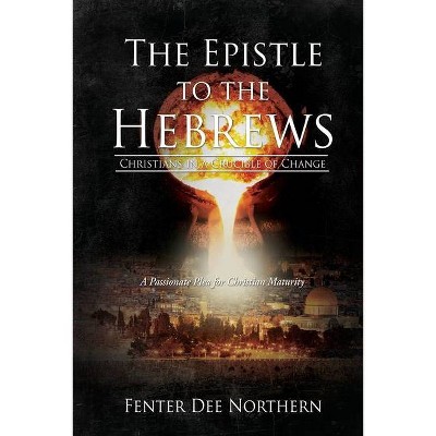 The Epistle to the Hebrews - by  Fenter Dee Northern (Paperback)