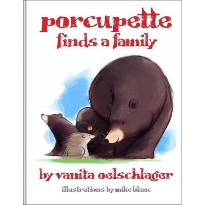 Porcupette Finds a Family - by  Vanita Oelschlager (Paperback)