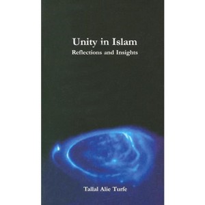 Unity in Islam - by  Tallal Alie Turfe (Paperback) - 1 of 1