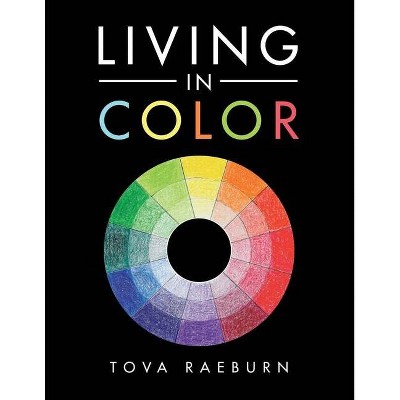 Living in Color - by  Tova Raeburn (Paperback)