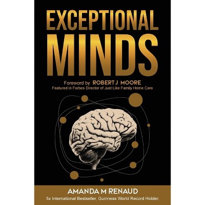 Exceptional Minds - by  Amanda M Renaud (Paperback)
