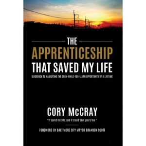Apprenticeship That Saved My Life - by  Cory McCray (Hardcover) - 1 of 1