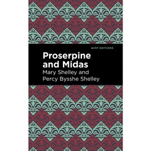 Proserpine and Midas - (Mint Editions (the Children's Library)) by  Mary Shelley & Percy Bysshe Shelley (Paperback) - 1 of 1