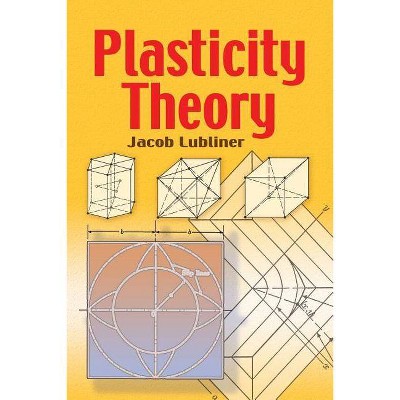 Plasticity Theory - (Dover Books on Engineering) by  Jacob Lubliner (Paperback)