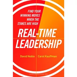Real-Time Leadership - by  David Noble & Carol Kauffman (Hardcover)