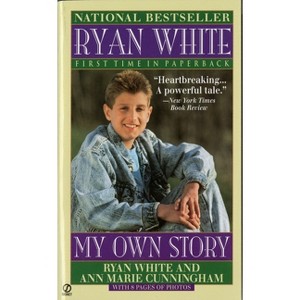 Ryan White: My Own Story - by  Ryan White & Ann Marie Cunningham (Paperback) - 1 of 1
