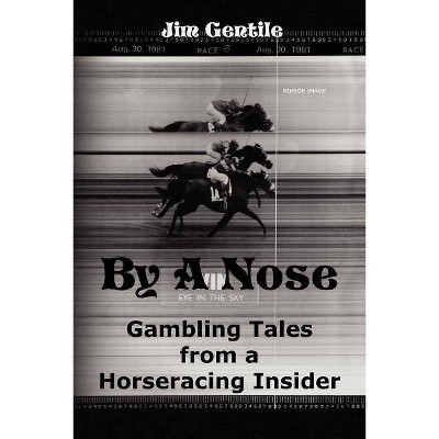 By A Nose - by  Jim Gentile (Paperback)