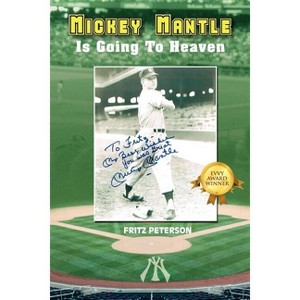 Mickey Mantle Is Going to Heaven - by  Fritz Peterson (Paperback) - 1 of 1