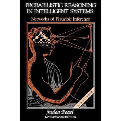 Probabilistic Reasoning in Intelligent Systems - (Morgan Kaufmann Series in Representation and Reasoning) by  Judea Pearl (Paperback)