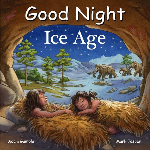 Good Night Ice Age good Night Our World By Adam Gamble Mark