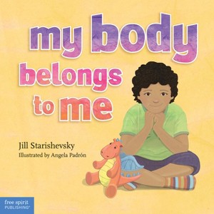 My Body Belongs to Me - by  Jill Starishevsky (Hardcover) - 1 of 1