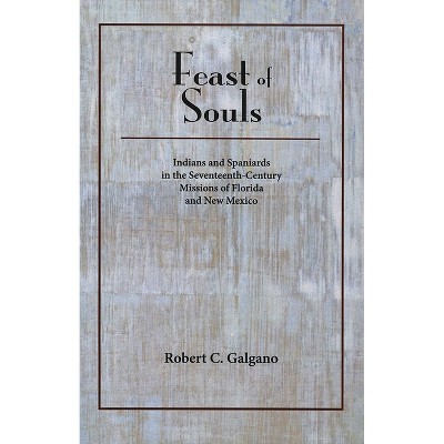 Feast of Souls - by  Robert C Galgano (Paperback)
