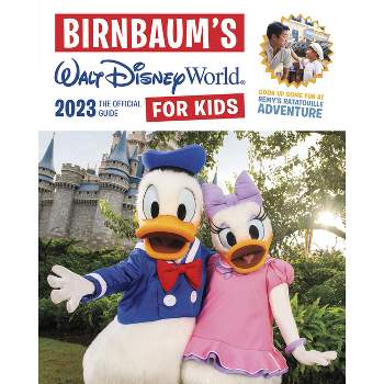 Birnbaum's 2023 Walt Disney World for Kids - (Birnbaum Guides) by  Birnbaum Guides (Paperback)