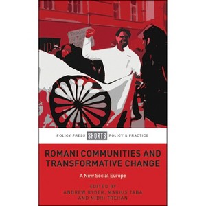 Romani Communities and Transformative Change - by  Andrew Ryder & Marius Taba & Nidhi Trehan (Paperback) - 1 of 1