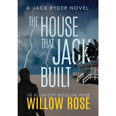 The House That Jack Built - (Jack Ryder Mystery) by  Willow Rose (Hardcover)
