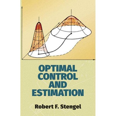 Optimal Control and Estimation - (Dover Books on Mathematics) by  Robert F Stengel (Paperback)