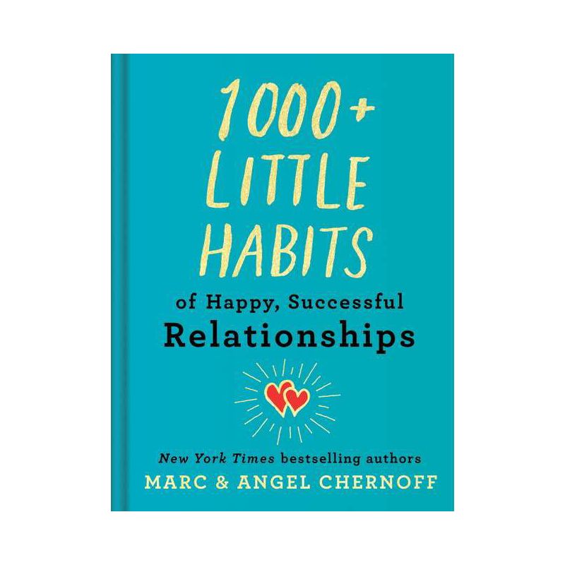 1000+ Little Habits of Happy, Successful Relationships - by  Marc Chernoff & Angel Chernoff (Hardcover), 1 of 2