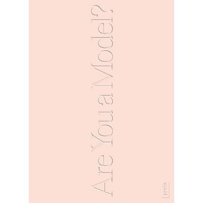 Are You a Model? - by  Anna-Maria Meister & Teresa Fankhänel & Anna Luise Schubert & Lisa Beißwanger & Chris Dähne (Paperback)