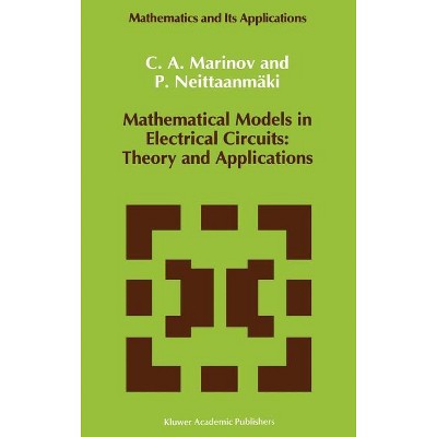 Mathematical Models in Electrical Circuits: Theory and Applications - (Mathematics and Its Applications) by  C A Marinov & Pekka Neittaanmäki