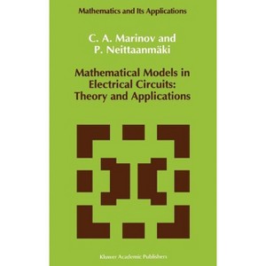 Mathematical Models in Electrical Circuits: Theory and Applications - (Mathematics and Its Applications) by  C A Marinov & Pekka Neittaanmäki - 1 of 1