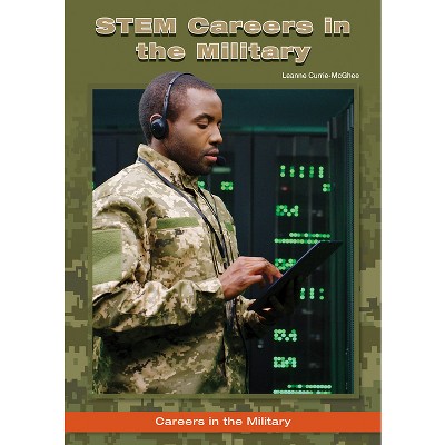 Stem Careers in the Military - by  Leanne Currie-McGhee (Hardcover)