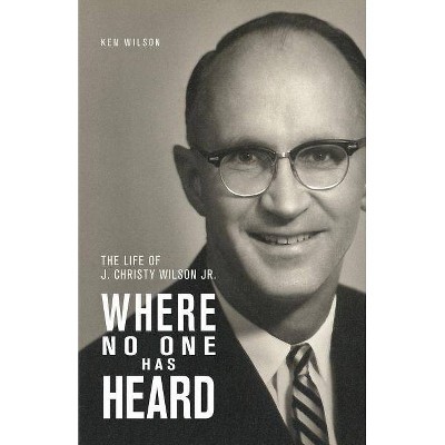 Where No One Has Heard - by  Ken Wilson (Paperback)