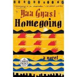 Homegoing - Large Print by  Yaa Gyasi (Paperback)