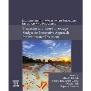Development in Waste Water Treatment Research and Processes - by  Maulin P Shah & Susana Rodriguez-Couto & Nidhi Shah & Rajarshi Banerjee (Paperback) - 1 of 1