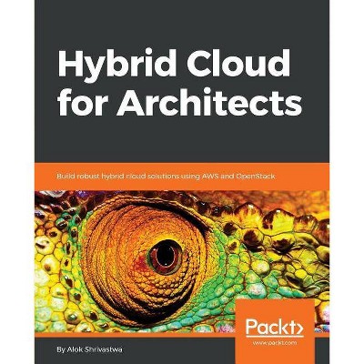 Hybrid Cloud for Architects - by  Alok Shrivastwa (Paperback)