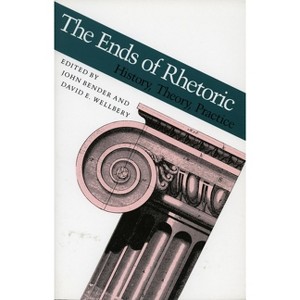Ends of Rhetoric - by  John Bender & David E Wellbery (Paperback) - 1 of 1