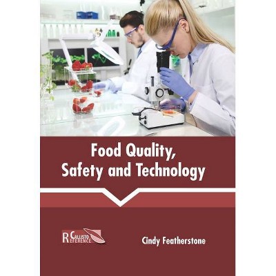 Food Quality, Safety and Technology - by  Cindy Featherstone (Hardcover)