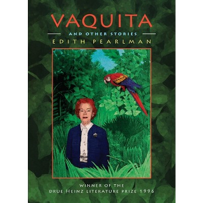 Vaquita and Other Stories - (Drue Heinz Literature Prize) by  Edith Pearlman (Paperback)