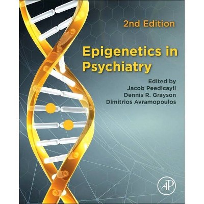 Epigenetics in Psychiatry - 2nd Edition by  Jacob Peedicayil & Dennis R Grayson & Dimitri Avramopoulos (Paperback)