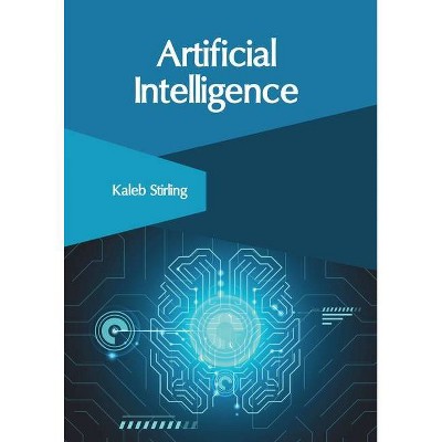 Artificial Intelligence - by  Kaleb Stirling (Hardcover)