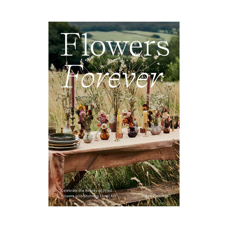 Flowers Forever - by  Bex Partridge (Hardcover), 1 of 2