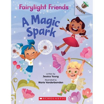 A Magic Spark: An Acorn Book (Fairylight Friends #1), 1 - by  Jessica Young (Paperback)