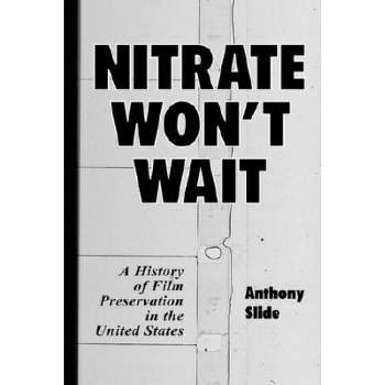 Nitrate Won't Wait - by  Anthony Slide (Paperback)