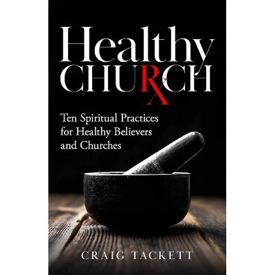 Healthy Church - by  Craig Tackett (Paperback)