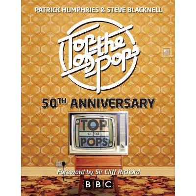 Top of the Pops - by  Steve Blacknell & Patrick Humphries (Hardcover)