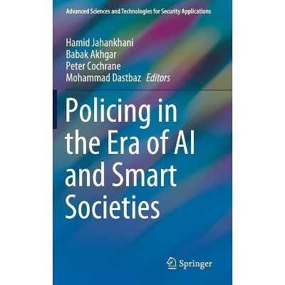 Policing in the Era of AI and Smart Societies - (Advanced Sciences and Technologies for Security Applications) (Hardcover)